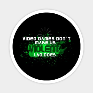 Video Games Don't Make Us Violent Funny Gamer Magnet